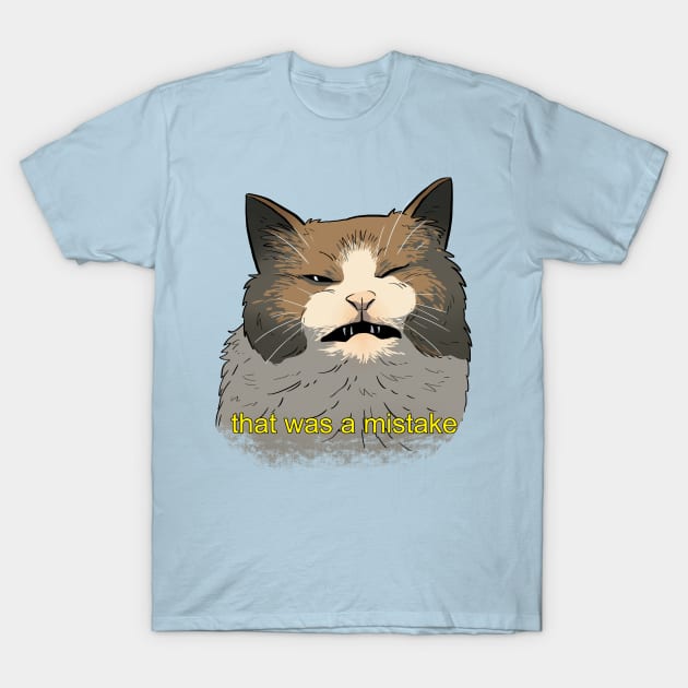 Mistake Cat Meme T-Shirt by GioHell